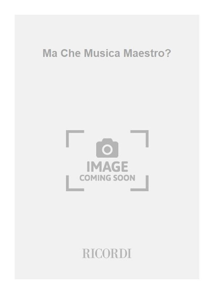 Ma Che Musica Maestro?
